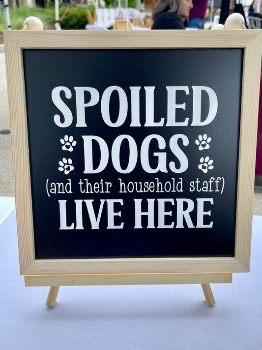 Spoiled Dog Lives Here Pet Sign