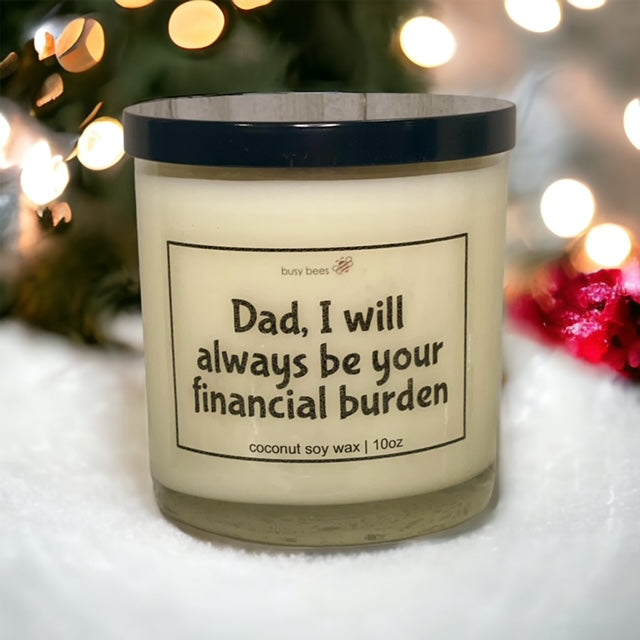 Dad, I Will Always Be Your Financial Burden