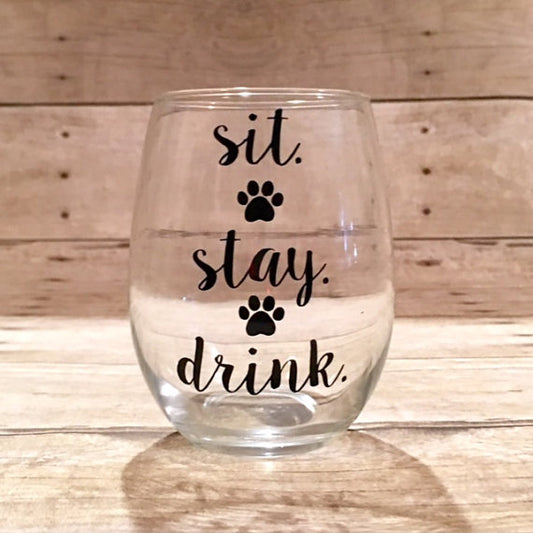 Sit Stay Drink Wine Glass